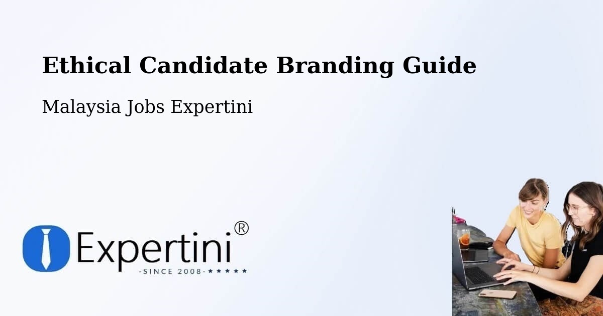 Ethical Candidate Branding Guide - Malaysia Jobs Expertini
