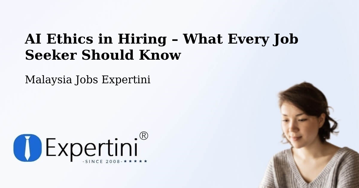 AI Ethics in Recruitment & Hiring – Banting - Banting, Malaysia Jobs Expertini